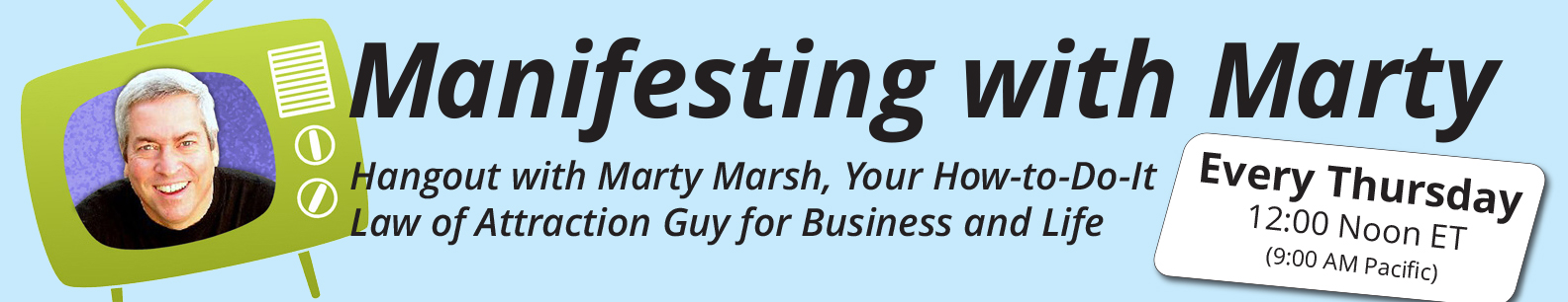 Manifesting with Marty Hangout Banner for Law of Attraction Show Every Thursday at 12:00 Noon Eastern